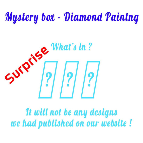 Mystery Box of Diamond Painting - It will not be any designs we had published on our website
